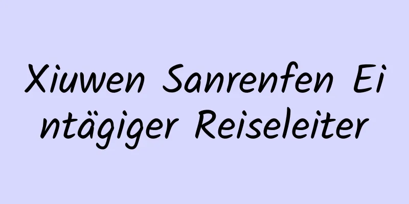 Xiuwen Sanrenfen Eintägiger Reiseleiter