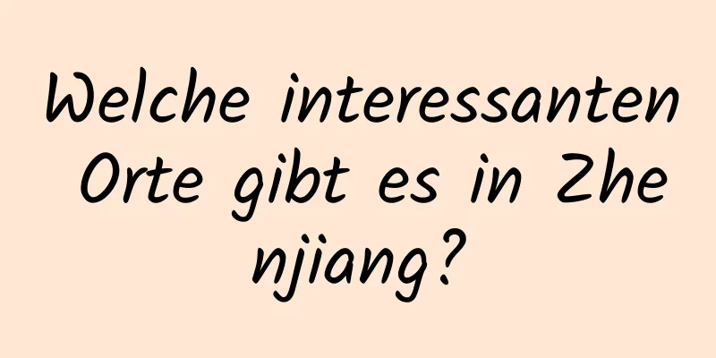 Welche interessanten Orte gibt es in Zhenjiang?