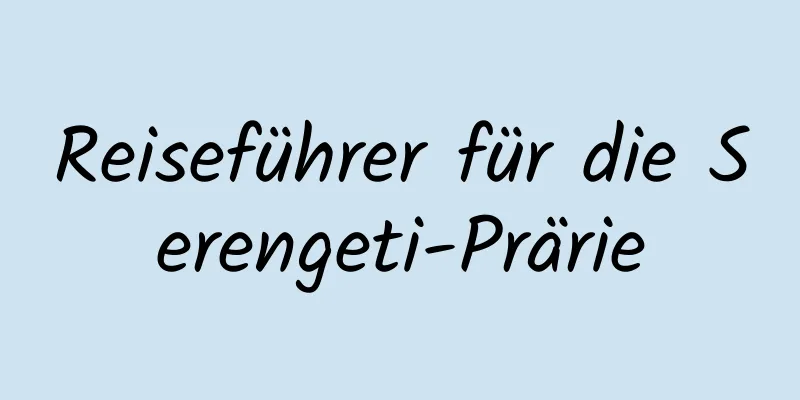 Reiseführer für die Serengeti-Prärie