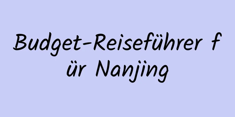 Budget-Reiseführer für Nanjing