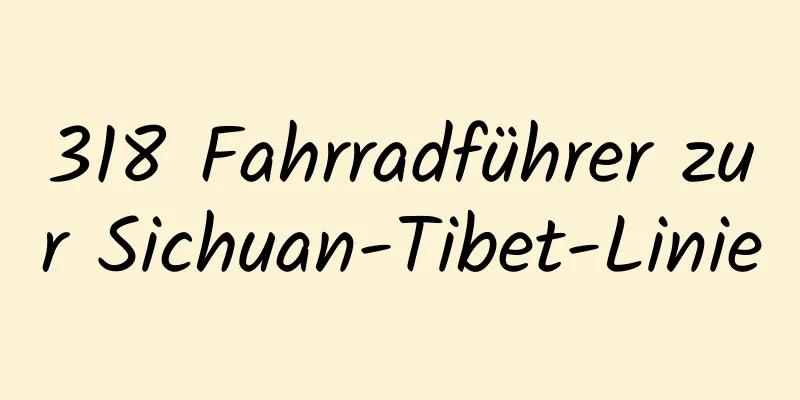 318 Fahrradführer zur Sichuan-Tibet-Linie