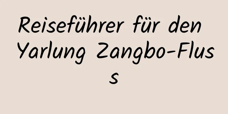 Reiseführer für den Yarlung Zangbo-Fluss